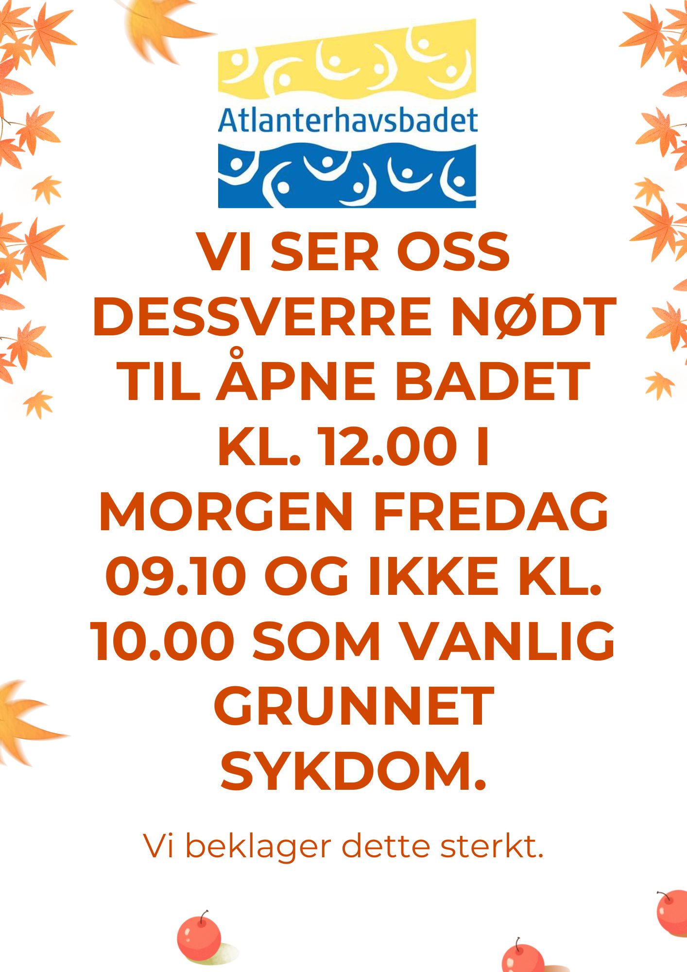 Vi ser oss dessverre nødt til å åpne badet kl. 12.00 i morgen fredag 09.10 og ikke kl. 10.00 som vanlig grunnet sykdom. Vi beklager dette sterkt